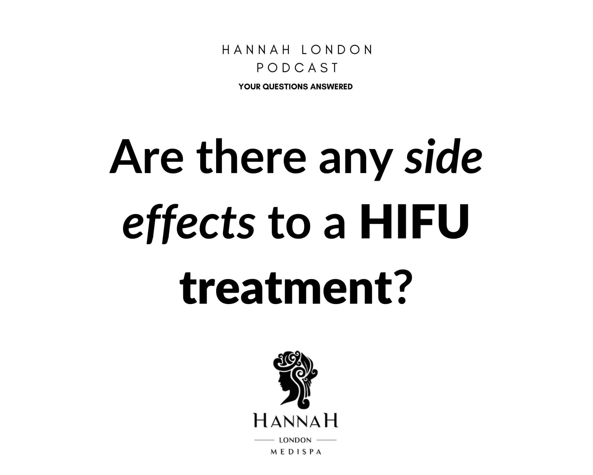 Are there any side effects to a HIFU treatment? Hannah London Medi Spa