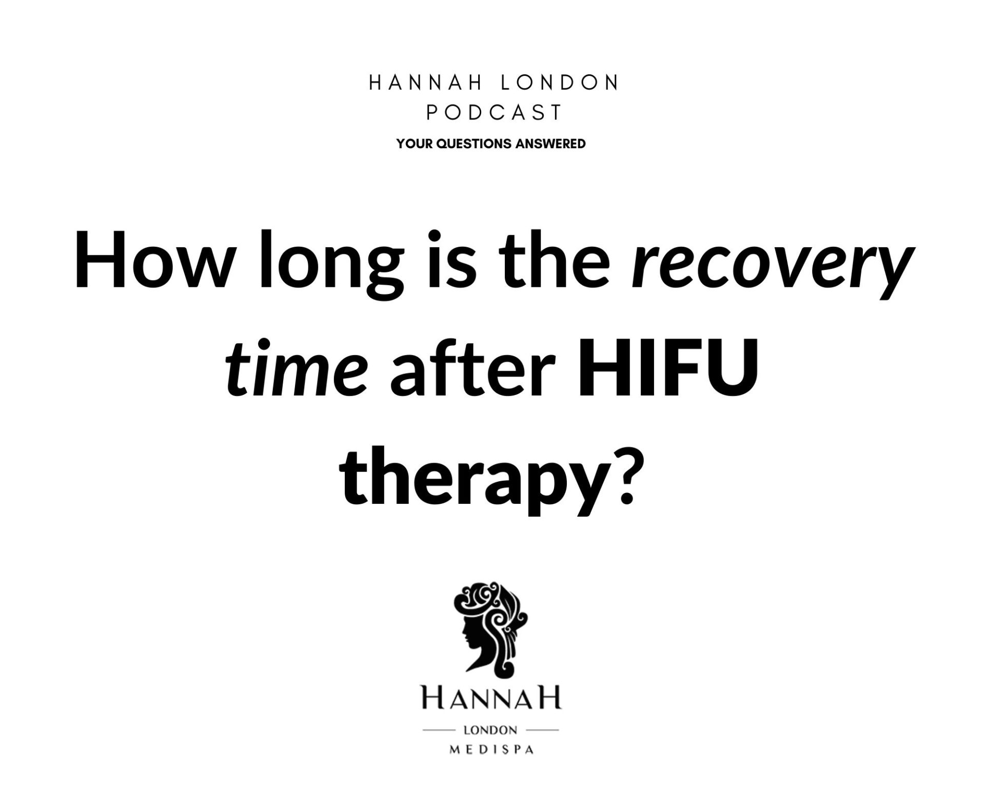 How long is the recovery time after HIFU therapy? Hannah London Medi Spa